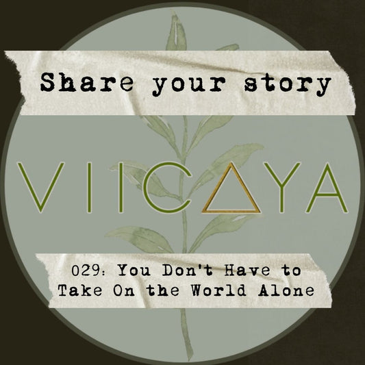 029: You Don't Have to Take On the World Alone