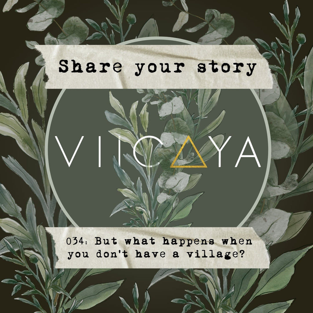 034: But what happens when you don’t have a village?