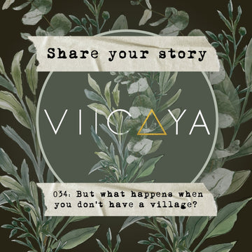 034: But what happens when you don’t have a village?