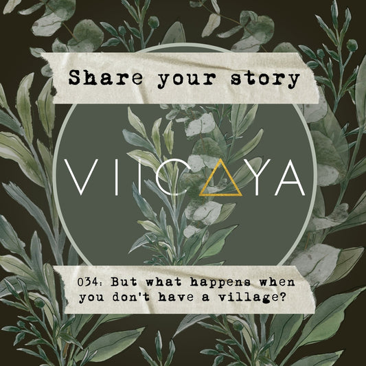 034: But what happens when you don’t have a village?